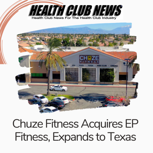 Chuze Fitness Acquires EP Fitness, Expands to Texas