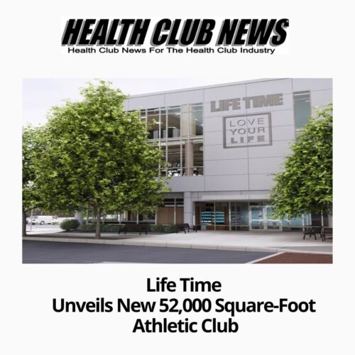 Life Time Unveils New 52,000-Square-Foot Athletic Club