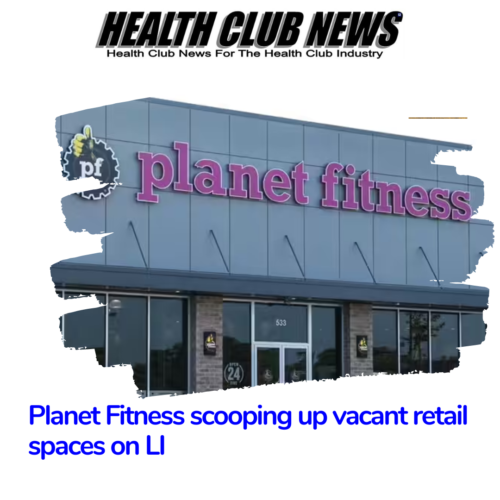 Planet Fitness scooping up vacant retail spaces on Long Island