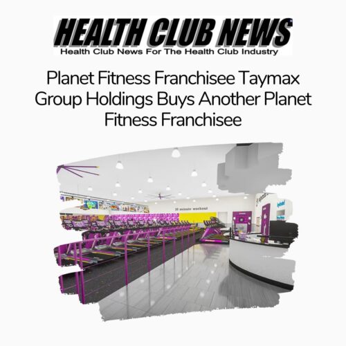 Taymax Group’s acquisition of 27 Planet Fitness clubs from Saber Fitness