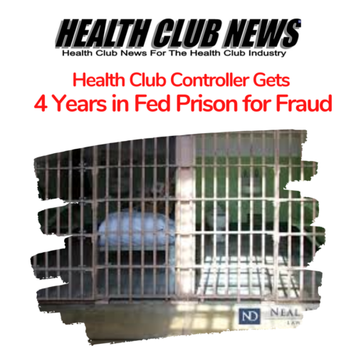 Health Club Controller Gets 4 Years in Fed Prison for Fraud
