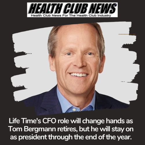 Life Time President and Chief Financial Officer Tom Bergmann is retiring