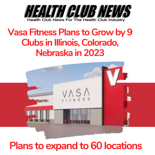 Vasa Fitness will open its first club in Nebraska in 2023 as it plans to expand to 60 locations.  