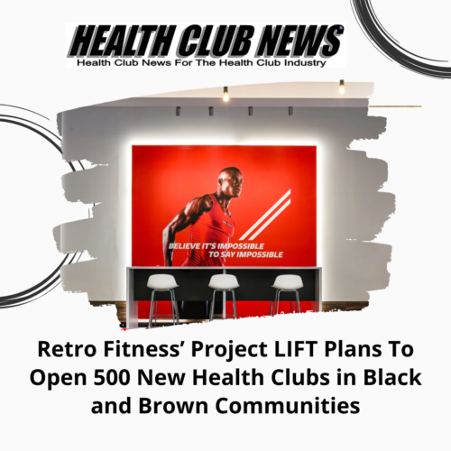 Retro Fitness’ Project LIFT Plans To Open 500 New Health Clubs in Black and Brown Communities