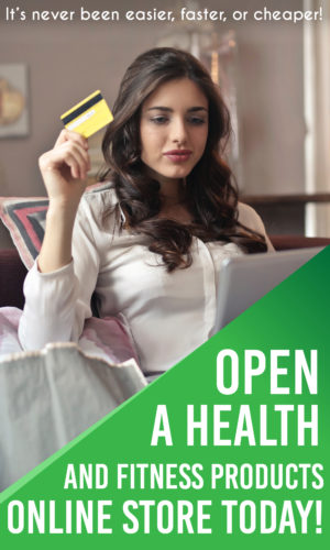 Open a Health and Fitness Products Online Store Today!